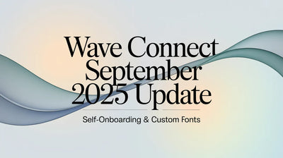 Wave Connect September Update: Onboarding & Fonts